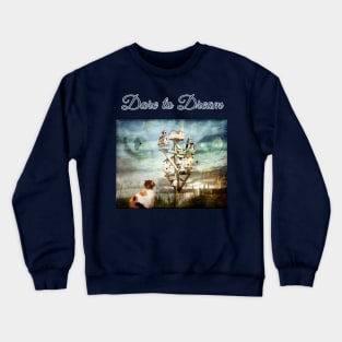 Dare to Dream Crewneck Sweatshirt